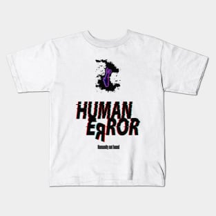 Human error Kids T-Shirt